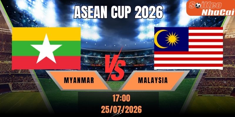 Soi kèo nhà cái Myanmar vs Malaysia 17h00 ngày 25/07 - ASEAN Cup