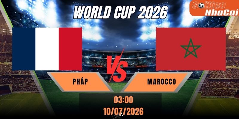 Soi kèo nhà cái Pháp vs Morocco, 03h00 ngày 10/07 – Tứ kết World Cup 2026