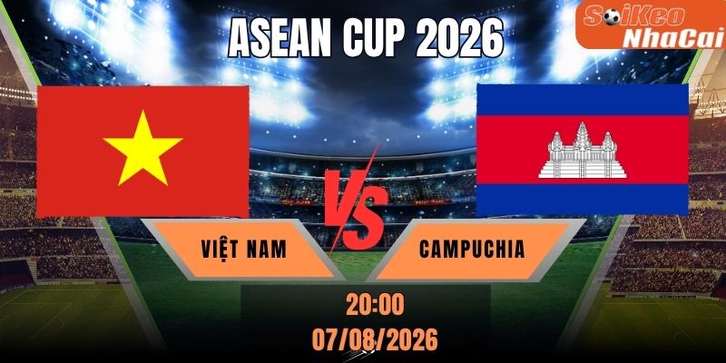 Soi kèo nhà cái Việt Nam vs Campuchia 20h00 ngày 07/08 - ASEAN Cup